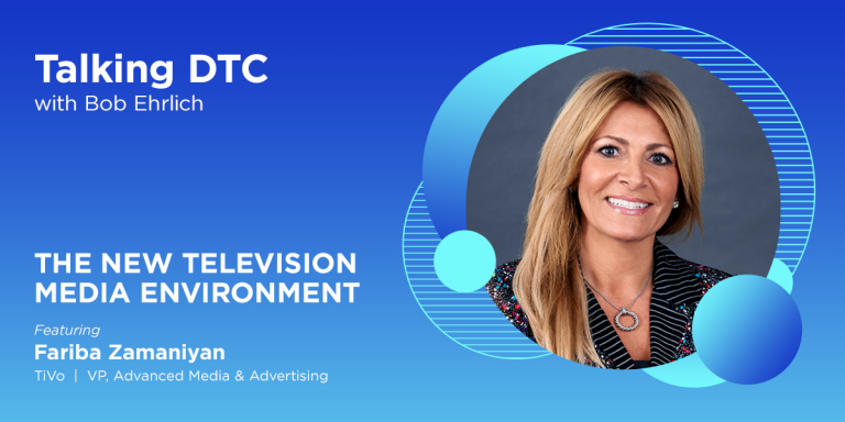 Watch Now: TiVo’s Fariba Zamaniyan on Talking DTC With Bob Ehrlich Watch Now: TiVo’s Fariba Zamaniyan on Talking DTC With Bob Ehrlich
