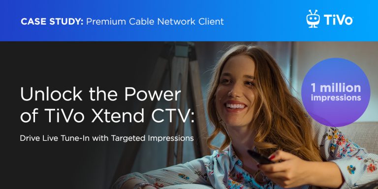 TiVo Xtend CTV Delivers 1 Million Impressions to Promote Live Tune-In TiVo Xtend CTV Delivers 1 Million Impressions to Promote Live Tune-In