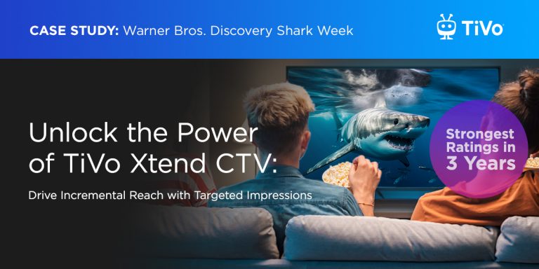 TiVo Xtend CTV Delivers Shark Week’s Strongest Ratings in Three Years TiVo Xtend CTV Delivers Shark Week’s Strongest Ratings in Three Years