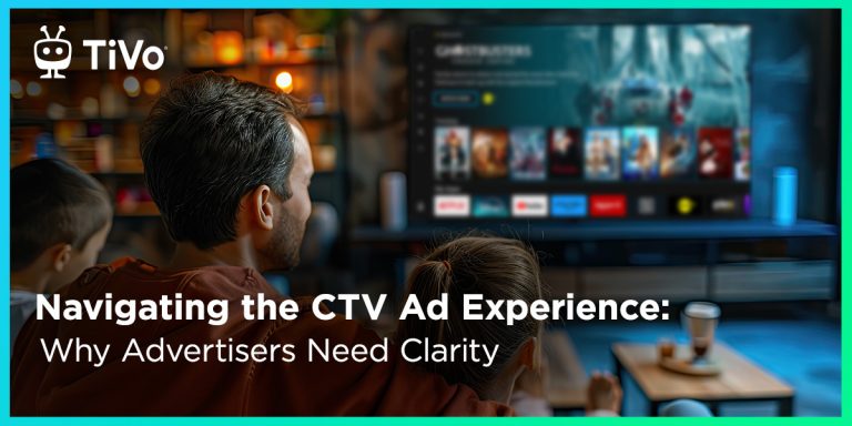 Navigating the CTV Ad Experience: Why Advertisers Need Clarity Navigating the CTV Ad Experience: Why Advertisers Need Clarity